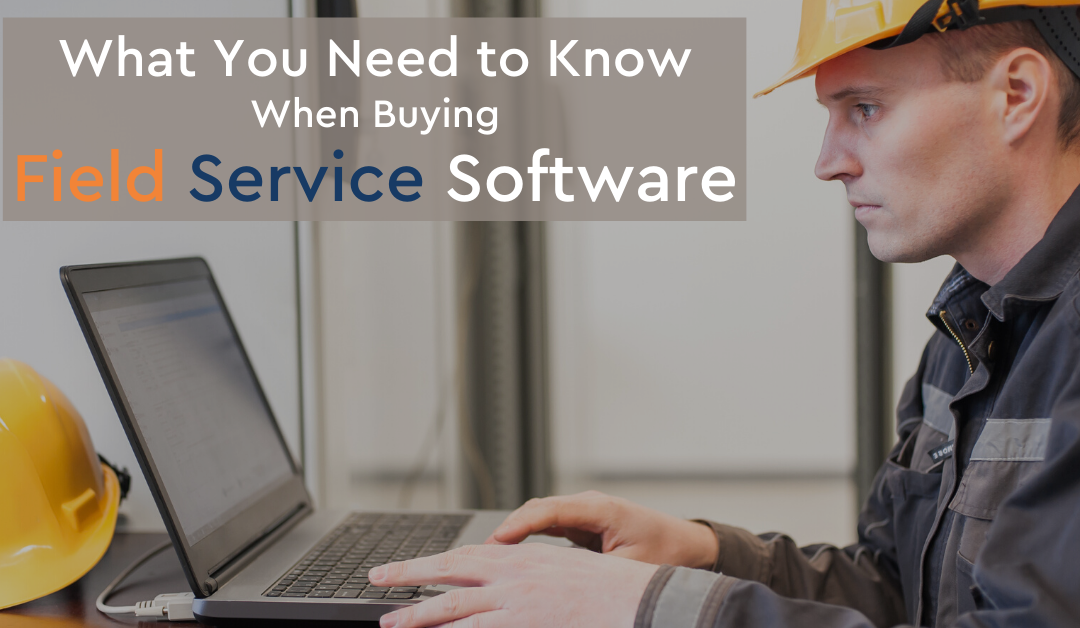 What You Need to Know When Buying Field Service Software