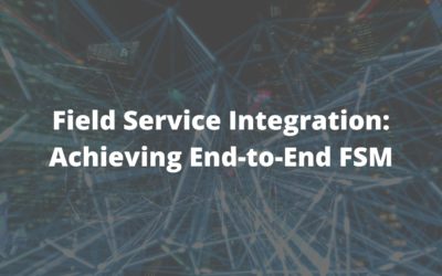 Field Service Integrations Whitepaper: End-to-End FSM