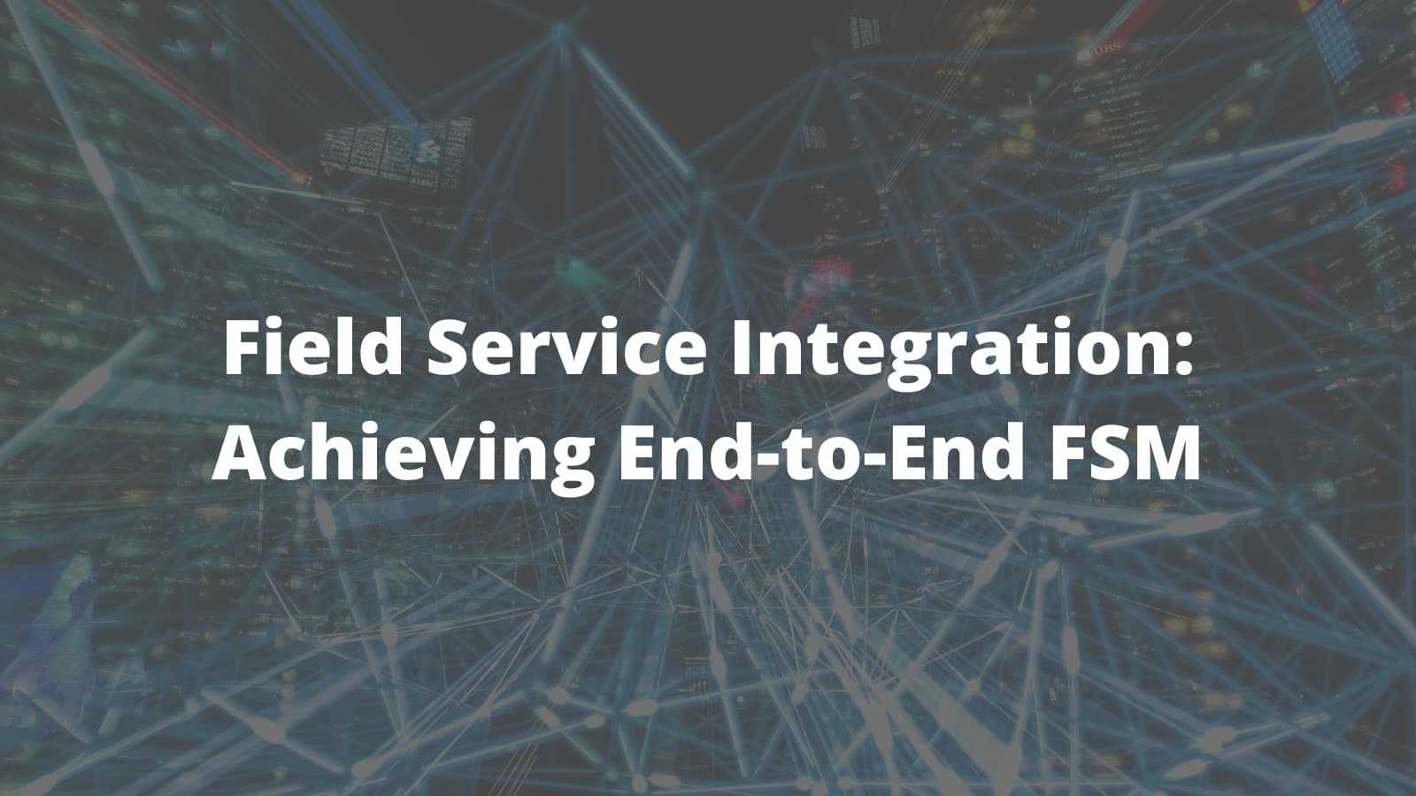 end to end field service management